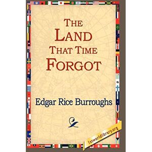 Burroughs, Edgar Rice The Land That Time Forgot Burroughs, Edgar Rice The Land That Time Forgot