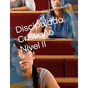 Quevedo, Manuel Discipulado Cristiano Nivel II Quevedo, Manuel Discipulado Cristiano Nivel II