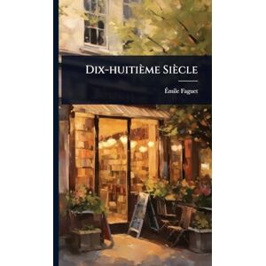 Faguet, Ãmile Dix-huitième Siècle Faguet, Ãmile Dix-huitième Siècle