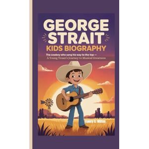Milton GEORGE STRAIT KIDS BIOGRAPHY: The Cowboy Who Sang His Way to the Top – A Young Texan’s Journey to Musical Greatness Milton GEORGE STRAIT KIDS BIOGRAPHY: The Cowboy Who Sang His Way to the Top – A Young Texan’s Journey to Musical Greatness