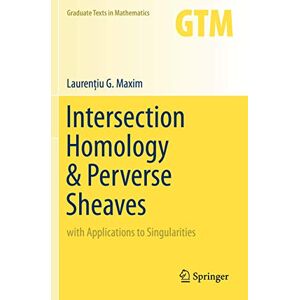 Maxim, Laurenţiu G. Intersection Homology & Perverse Sheaves: with Applications to Singularities: 281 (Graduate Texts in Mathematics, 281) Maxim, Laurenţiu G. Intersection Homology & Perverse Sheaves: with Applications to Singularities: 281 (Graduate Texts in Mathematics, 281)