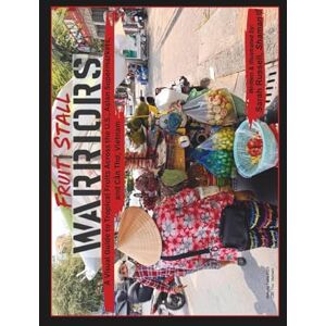 Russell, Sarah FRUIT STALL WARRIORS: A Visual Guide to Tropical Fruits Across the U.S., Asian Supermarkets, and Cần Thơ, Vietnam Russell, Sarah FRUIT STALL WARRIORS: A Visual Guide to Tropical Fruits Across the U.S., Asian Supermarkets, and Cần Thơ, Vietnam