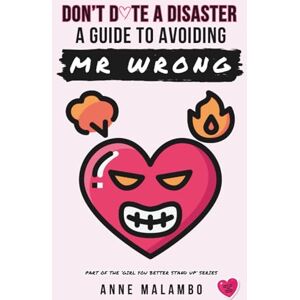 Malambo, Anne Don't Date A Disaster: A Guide To Avoiding Mr Wrong Malambo, Anne Don't Date A Disaster: A Guide To Avoiding Mr Wrong