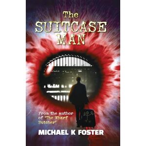 Foster, Michael K The Suitcase Man: A gripping new crime thriller (DCI Jack Mason series Book 3) (DCI Jack Mason Crime Thriller Series) Foster, Michael K The Suitcase Man: A gripping new crime thriller (DCI Jack Mason series Book 3) (DCI Jack Mason Crime Thriller Series)