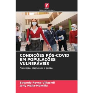 Reyna-Villasmil, Eduardo Condições Pós-Covid Em Populações Vulneráveis: Prevenção, diagnóstico e gestão Reyna-Villasmil, Eduardo Condições Pós-Covid Em Populações Vulneráveis: Prevenção, diagnóstico e gestão