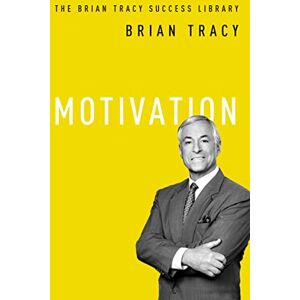 Tracy, Brian Motivation (The Brian Tracy Success Library) Tracy, Brian Motivation (The Brian Tracy Success Library)