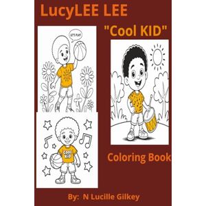 Gilkey, N Lucille LucyLEE LEE: Cool Kid Coloring Book Gilkey, N Lucille LucyLEE LEE: Cool Kid Coloring Book