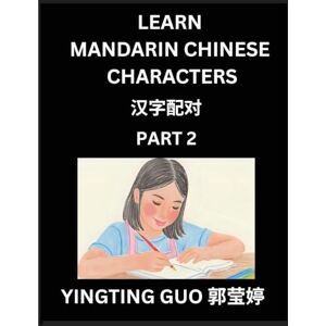 Guo, Yingting Learn Mandarin Chinese Characters (Volume 2)- China's Ancient Language Art and Culture, Read and Recognize Simplified Pictographic Characters with ... Advanced Students, HSK All Levels Guo, Yingting Learn Mandarin Chinese Characters (Volume 2)- China's Ancient Language Art and Culture, Read and Recognize Simplified Pictographic Characters with ... Advanced Students, HSK All Levels