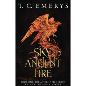 Emerys, T. C. Sky of Ancient Fire: An Albionverse Novel: A dark, epic fantasy inspired by Arthurian and Welsh mythology: A Collection of Poetry (The Ancient Fire Series) Emerys, T. C. Sky of Ancient Fire: An Albionverse Novel: A dark, epic fantasy inspired by Arthurian and Welsh mythology: A Collection of Poetry (The Ancient Fire Series)