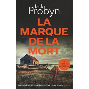 Probyn, Jack La Marque de la Mort: Un Thriller Policier Britannique (Les enquêtes du Sergent Détective Tomek Bowen) Probyn, Jack La Marque de la Mort: Un Thriller Policier Britannique (Les enquêtes du Sergent Détective Tomek Bowen)