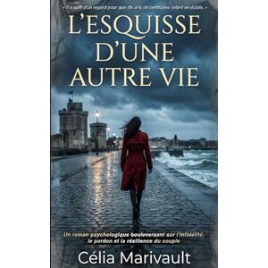 Marivault, Célia L'ESQUISSE D'UNE AUTRE VIE: Un roman puissant sur les vertiges de l'adultère et la résilience du couple, pour les lecteurs d'Agnès Martin-Lugand et de Valérie Perrin. Marivault, Célia L'ESQUISSE D'UNE AUTRE VIE: Un roman puissant sur les vertiges de l'adultère et la résilience du couple, pour les lecteurs d'Agnès Martin-Lugand et de Valérie Perrin.