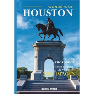 Studio, Quirky Wonders of Houston: A Photo Collection of the City’s Most Beautiful Places to See – A Stunning Coffee Table Travel Photobook (Full-Color) Studio, Quirky Wonders of Houston: A Photo Collection of the City’s Most Beautiful Places to See – A Stunning Coffee Table Travel Photobook (Full-Color)