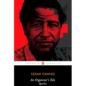 Chavez, Cesar AN Organizer's Tale: Speeches (Penguin Classics) Chavez, Cesar AN Organizer's Tale: Speeches (Penguin Classics)