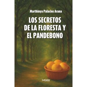 Palacios Arana, Marthinya Los secretos de la floresta y el pandebono: 1 (Novela histórica) Palacios Arana, Marthinya Los secretos de la floresta y el pandebono: 1 (Novela histórica)