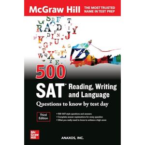 Anaxos Inc 500 SAT Reading, Writing and Language Questions to Know by Test Day, Third Edition (Mcgraw Hill's 500 Questions to Know by Test Day) Anaxos Inc 500 SAT Reading, Writing and Language Questions to Know by Test Day, Third Edition (Mcgraw Hill's 500 Questions to Know by Test Day)