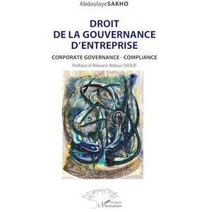 Sakho, Abdoulaye Droit de la gouvernance d’entreprise: Corporate Governance- Compliance Sakho, Abdoulaye Droit de la gouvernance d’entreprise: Corporate Governance- Compliance