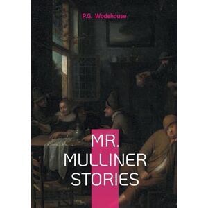Wodehouse, P.G. Mr. Mulliner Stories: Humor short stories British comedy Wodehouse, P.G. Mr. Mulliner Stories: Humor short stories British comedy