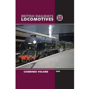 LTD, Crecy Publishing abc British Railways Locomotives 1954 Combined Volume LTD, Crecy Publishing abc British Railways Locomotives 1954 Combined Volume