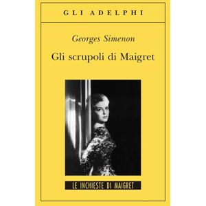 Simenon, Georges Gli scrupoli di Maigret Simenon, Georges Gli scrupoli di Maigret