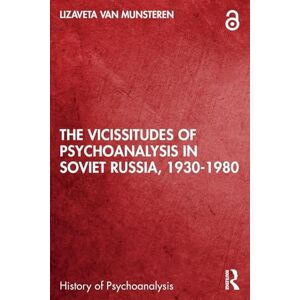 van Munsteren, Lizaveta The Vicissitudes of Psychoanalysis in Soviet Russia, 1930-1980 (The History of Psychoanalysis Series) van Munsteren, Lizaveta The Vicissitudes of Psychoanalysis in Soviet Russia, 1930-1980 (The History of Psychoanalysis Series)