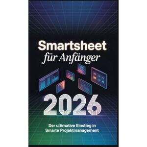Frost, Williams Smartsheet für Anfänger 2026: Von der Suche zur Synthese: Ein vollständiger Leitfaden für digitale Forschung, KI-Tools und Wissensmanagement Frost, Williams Smartsheet für Anfänger 2026: Von der Suche zur Synthese: Ein vollständiger Leitfaden für digitale Forschung, KI-Tools und Wissensmanagement