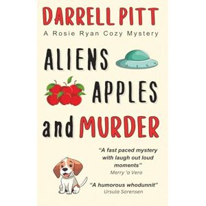 Pitt, Darrell Aliens, Apples and Murder: 6 (Rosie Ryan Cozy Mysteries) Pitt, Darrell Aliens, Apples and Murder: 6 (Rosie Ryan Cozy Mysteries)