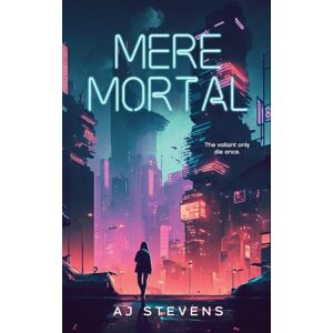 Stevens, AJ Mere Mortal: YA Dystopian Science Fiction Stevens, AJ Mere Mortal: YA Dystopian Science Fiction