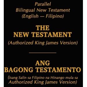 SendTheLightMinistries Parallel Bilingual English-Filipino KJV New Testament SendTheLightMinistries Parallel Bilingual English-Filipino KJV New Testament