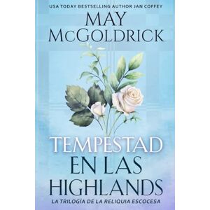 McGoldrick, May Tempestad en las Highlands (La Trilogía de la Reliquia Escocesa) McGoldrick, May Tempestad en las Highlands (La Trilogía de la Reliquia Escocesa)