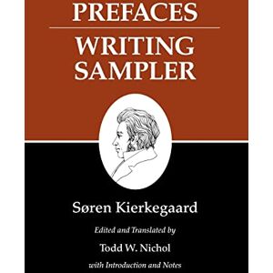 Kierkegaard, Søren Prefaces: Writing Sampler: 9 (Kierkegaard's Writings, 9) Kierkegaard, Søren Prefaces: Writing Sampler: 9 (Kierkegaard's Writings, 9)