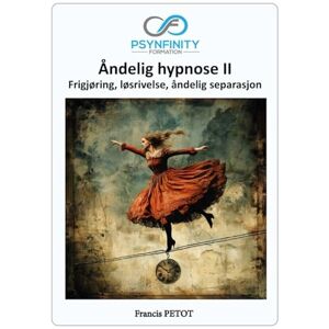 PETOT, Francis Åndelig hypnose: Frigjøring, løsrivelse, åndelig separasjon (Psynfinity formation) PETOT, Francis Åndelig hypnose: Frigjøring, løsrivelse, åndelig separasjon (Psynfinity formation)