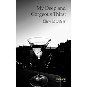 Ellen McAteer My Deep and Gorgeous Thirst Ellen McAteer My Deep and Gorgeous Thirst