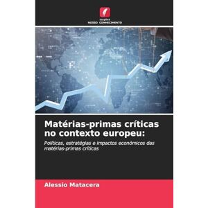 Matacera, Alessio Matérias-primas críticas no contexto europeu: Políticas, estratégias e impactos económicos das matérias-primas críticas Matacera, Alessio Matérias-primas críticas no contexto europeu: Políticas, estratégias e impactos económicos das matérias-primas críticas