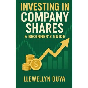 Ouya, Llewellyn Investing in Company Shares: A Beginner’s Guide Ouya, Llewellyn Investing in Company Shares: A Beginner’s Guide