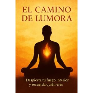 AB, Mer El camino de Lumora: despierta tu fuego interior AB, Mer El camino de Lumora: despierta tu fuego interior