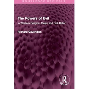 Cavendish, Richard The Powers of Evil: in Western Religion, Magic and Folk Belief (Routledge Revivals) Cavendish, Richard The Powers of Evil: in Western Religion, Magic and Folk Belief (Routledge Revivals)