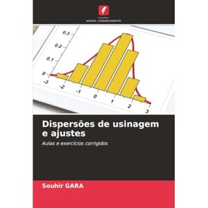 Gara, Souhir Dispersões de usinagem e ajustes: Aulas e exercícios corrigidos Gara, Souhir Dispersões de usinagem e ajustes: Aulas e exercícios corrigidos