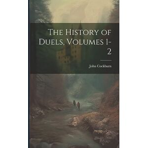 Cockburn, John The History of Duels, Volumes 1-2 Cockburn, John The History of Duels, Volumes 1-2