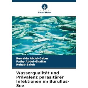 Abdel-Gaber, Rewaida Wasserqualität und Prävalenz parasitärer Infektionen im Burullus-See Abdel-Gaber, Rewaida Wasserqualität und Prävalenz parasitärer Infektionen im Burullus-See