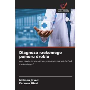 Javed, Mohsan Diagnoza rzekomego pomoru drobiu: przy u¿yciu konwencjonalnych i nowoczesnych technik molekularnych Javed, Mohsan Diagnoza rzekomego pomoru drobiu: przy u¿yciu konwencjonalnych i nowoczesnych technik molekularnych