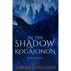 Lungeanu, Sabina In the Shadow of the Kogaionon: 1 (The Kogaionon Duology) Lungeanu, Sabina In the Shadow of the Kogaionon: 1 (The Kogaionon Duology)