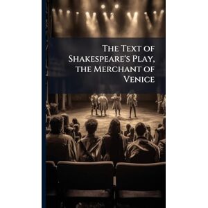 TBD The Text of Shakespeare's Play, the Merchant of Venice TBD The Text of Shakespeare's Play, the Merchant of Venice