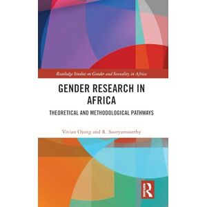 Ojong, Vivian Gender Research in Africa: Theoretical and Methodological Pathways (Routledge Studies on Gender and Sexuality in Africa) Ojong, Vivian Gender Research in Africa: Theoretical and Methodological Pathways (Routledge Studies on Gender and Sexuality in Africa)