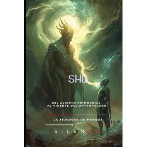 (SIlENOS), La Tejedora de Mundos SHU: El Aliento Vital de Heliópolis: La Pluma que Separó los Mundos (EGIPTO) (SIlENOS), La Tejedora de Mundos SHU: El Aliento Vital de Heliópolis: La Pluma que Separó los Mundos (EGIPTO)