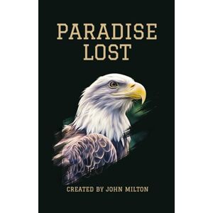 Milton Paradise Lost: An Epic Journey Through the Origins of Good and Evil Milton Paradise Lost: An Epic Journey Through the Origins of Good and Evil