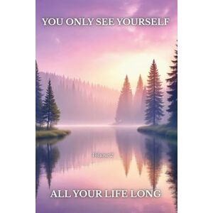 ONE LIFE, THE You Only See Yourself All Your Life Long Volume 2 (Just Yourself All Your Life Long) ONE LIFE, THE You Only See Yourself All Your Life Long Volume 2 (Just Yourself All Your Life Long)
