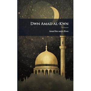 Kwn, Amad Ibn Usayn Dwn Amad al-Kwn Kwn, Amad Ibn Usayn Dwn Amad al-Kwn