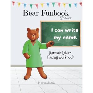 Allen, Teresa Bear Funbook Presents I Can Write My Name Marissa’s Personalized Letter Tracing Workbook (Personalized Letter Tracing Workbooks) Allen, Teresa Bear Funbook Presents I Can Write My Name Marissa’s Personalized Letter Tracing Workbook (Personalized Letter Tracing Workbooks)