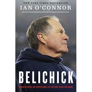 O'Connor, Ian Belichick: The Making of the Greatest Football Coach of All Time O'Connor, Ian Belichick: The Making of the Greatest Football Coach of All Time