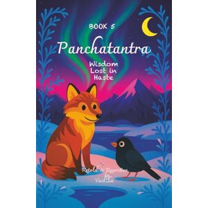 Vachika Panchatantra For Bright Minds Book 5 Wisdom Lost in Haste: Bedtime short stories with clear lessons, Best Holiday Gift for young readers, Moral stories with life lessons Vachika Panchatantra For Bright Minds Book 5 Wisdom Lost in Haste: Bedtime short stories with clear lessons, Best Holiday Gift for young readers, Moral stories with life lessons